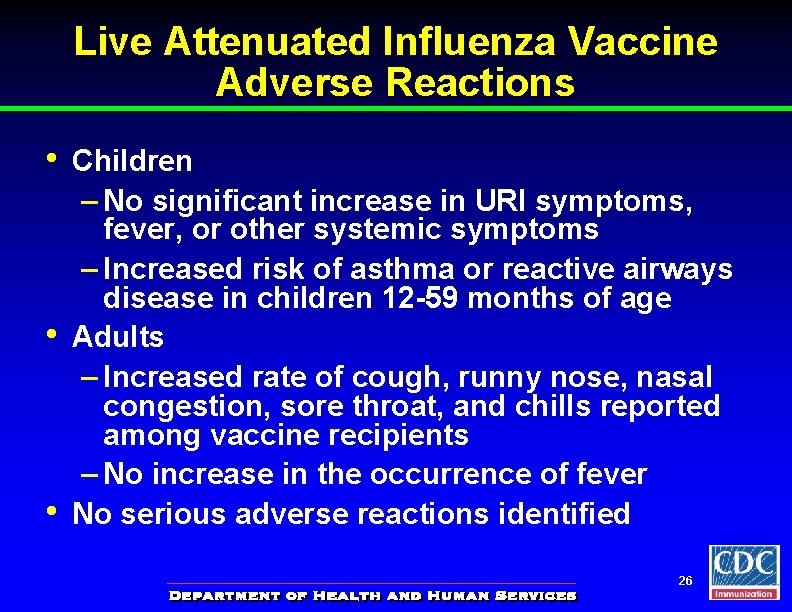 Live Attenuated Influenza Vaccine Adverse Reactions • • • Children – No significant increase