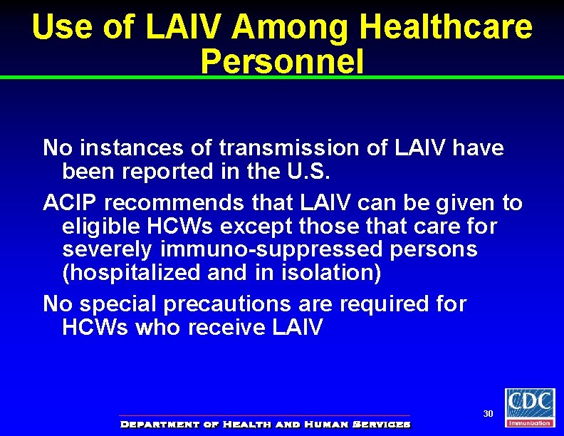 Use of LAIV Among Healthcare Personnel No instances of transmission of LAIV have been