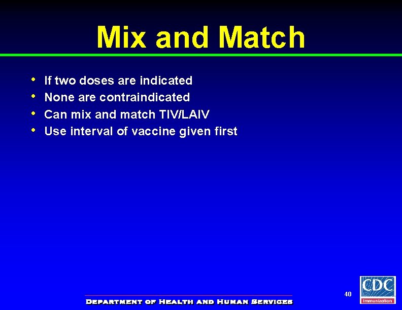 Mix and Match • • If two doses are indicated None are contraindicated Can