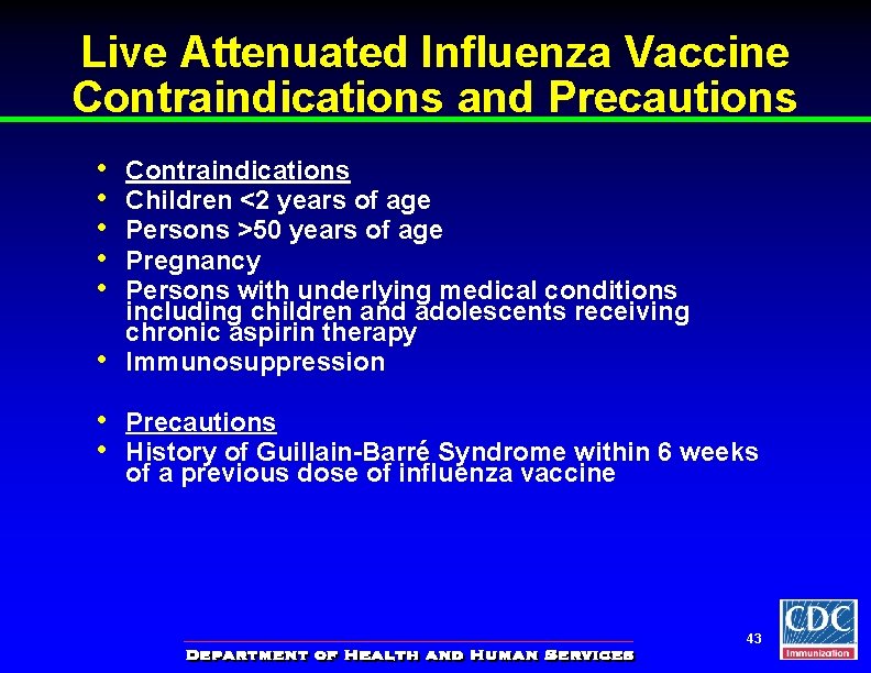 Live Attenuated Influenza Vaccine Contraindications and Precautions • • Contraindications Children <2 years of