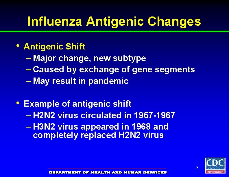 Influenza Antigenic Changes • Antigenic Shift – Major change, new subtype – Caused by