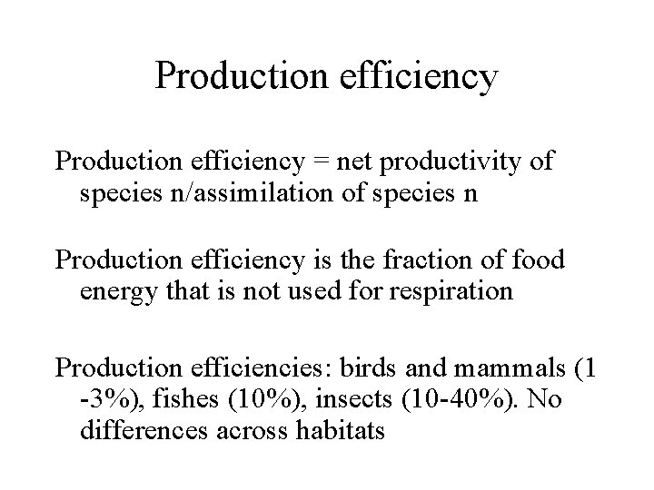 Production efficiency = net productivity of species n/assimilation of species n Production efficiency is