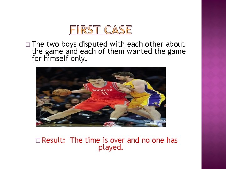 � The two boys disputed with each other about the game and each of
