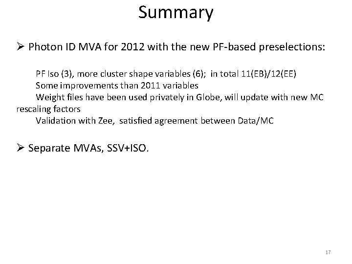 Summary Ø Photon ID MVA for 2012 with the new PF-based preselections: PF Iso