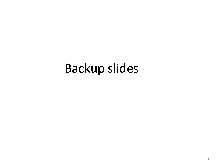 Backup slides 18 