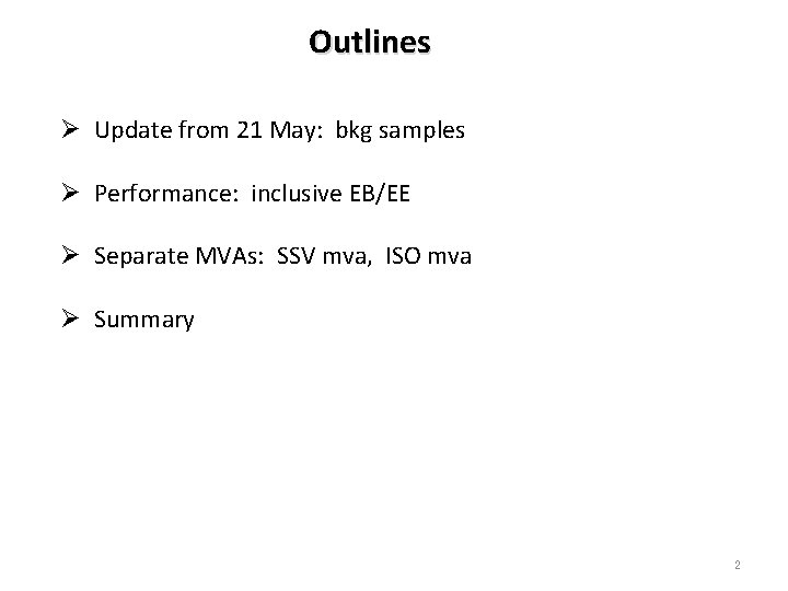 Outlines Ø Update from 21 May: bkg samples Ø Performance: inclusive EB/EE Ø Separate