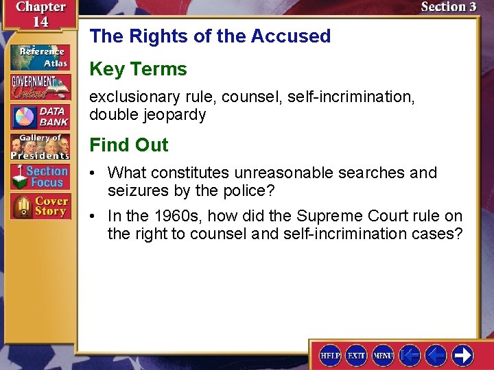 The Rights of the Accused Key Terms exclusionary rule, counsel, self-incrimination, double jeopardy Find