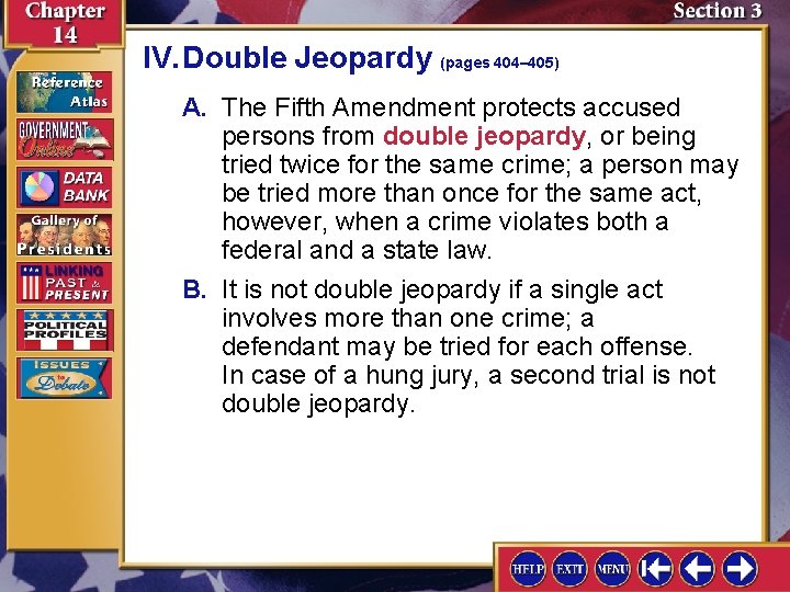 IV. Double Jeopardy (pages 404– 405) A. The Fifth Amendment protects accused persons from