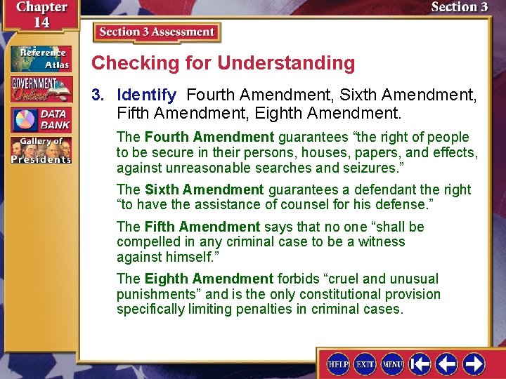 Checking for Understanding 3. Identify Fourth Amendment, Sixth Amendment, Fifth Amendment, Eighth Amendment. The