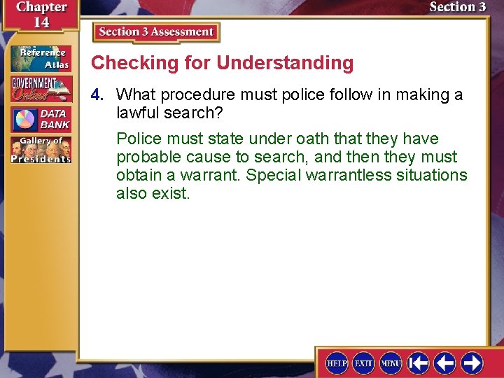 Checking for Understanding 4. What procedure must police follow in making a lawful search?