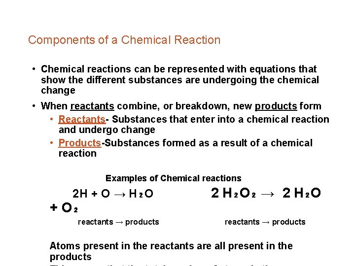 Components of a Chemical Reaction • Chemical reactions can be represented with equations that