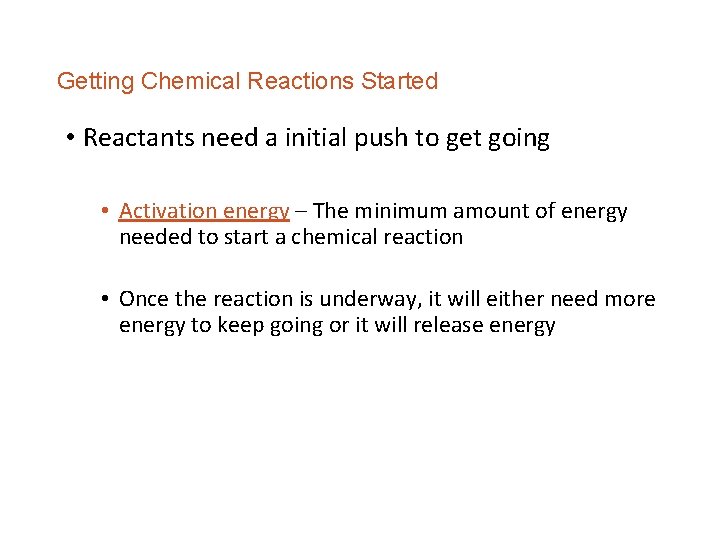 Getting Chemical Reactions Started • Reactants need a initial push to get going •
