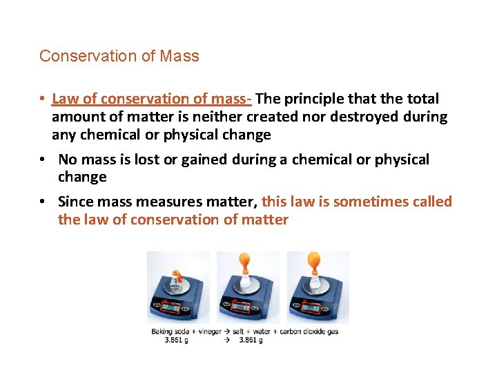 Conservation of Mass • Law of conservation of mass- The principle that the total