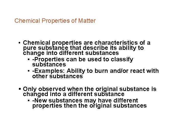 Chemical Properties of Matter • Chemical properties are characteristics of a pure substance that
