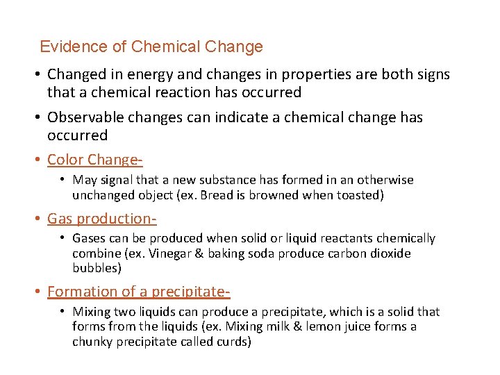 Evidence of Chemical Change • Changed in energy and changes in properties are both