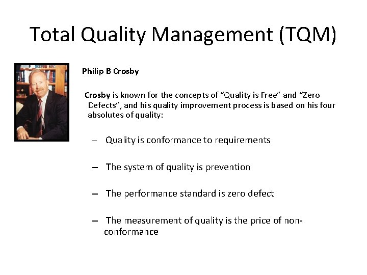 Total Quality Management (TQM) Philip B Crosby is known for the concepts of “Quality