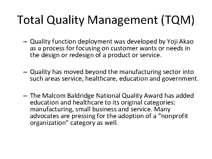 Total Quality Management (TQM) – Quality function deployment was developed by Yoji Akao as