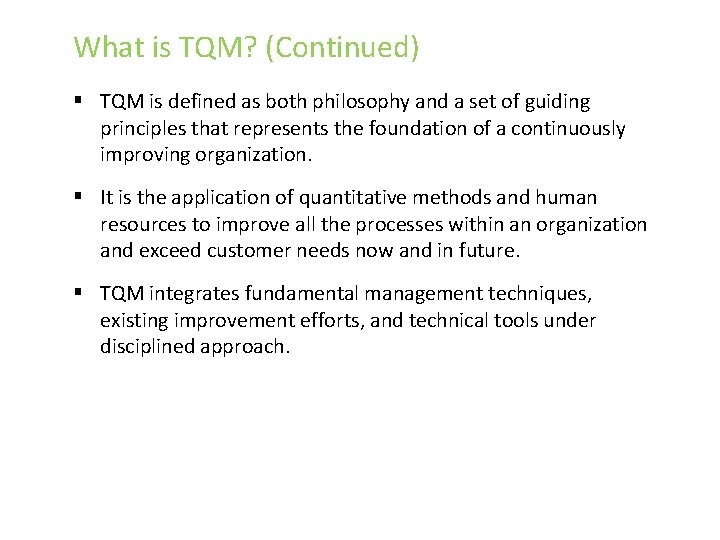 What is TQM? (Continued) § TQM is defined as both philosophy and a set