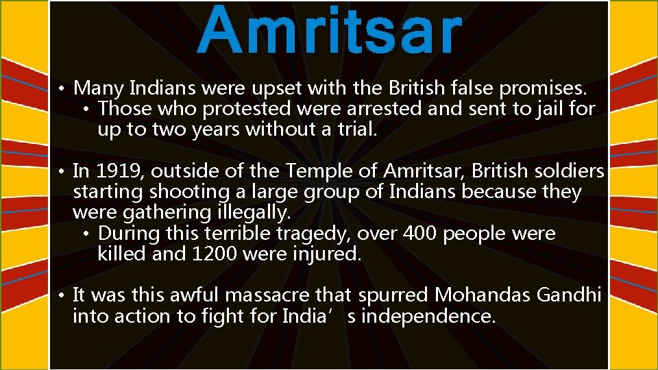 Amritsar • Many Indians were upset with the British false promises. • Those who