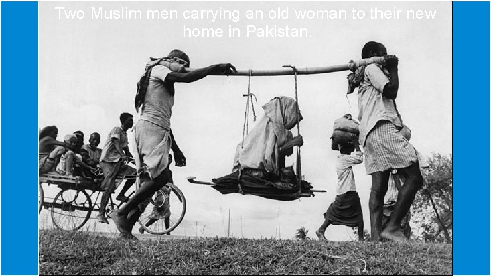 Two Muslim men carrying an old woman to their new home in Pakistan. 