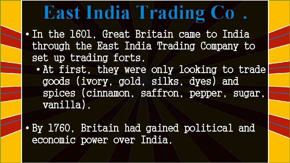 East India Trading Co. • In the 1601, Great Britain came to India through