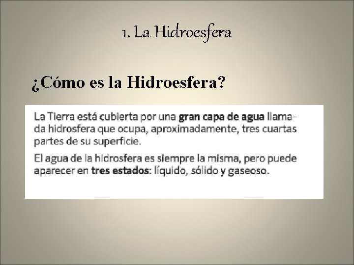 1. La Hidroesfera ¿Cómo es la Hidroesfera? 