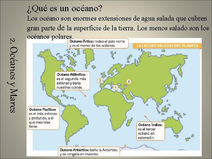 ¿Qué es un océano? 2. Océanos y Mares Los océano son enormes extensiones de