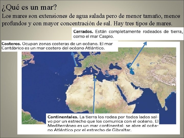 ¿Qué es un mar? Los mares son extensiones de agua salada pero de menor