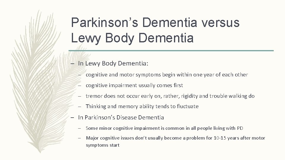 Parkinson’s Dementia versus Lewy Body Dementia – In Lewy Body Dementia: – cognitive and