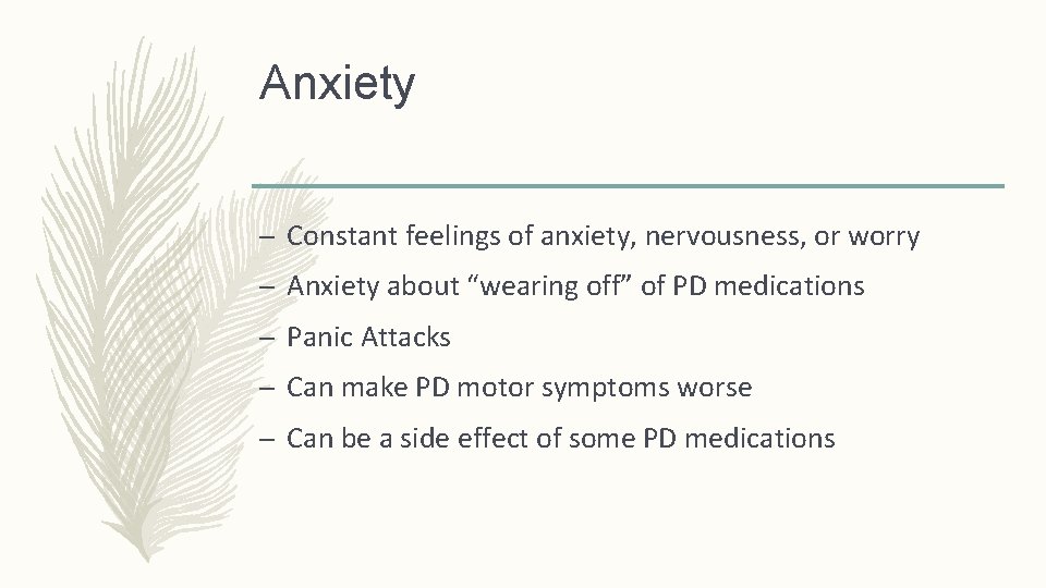 Anxiety – Constant feelings of anxiety, nervousness, or worry – Anxiety about “wearing off”