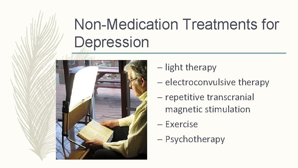 Non-Medication Treatments for Depression – light therapy – electroconvulsive therapy – repetitive transcranial magnetic