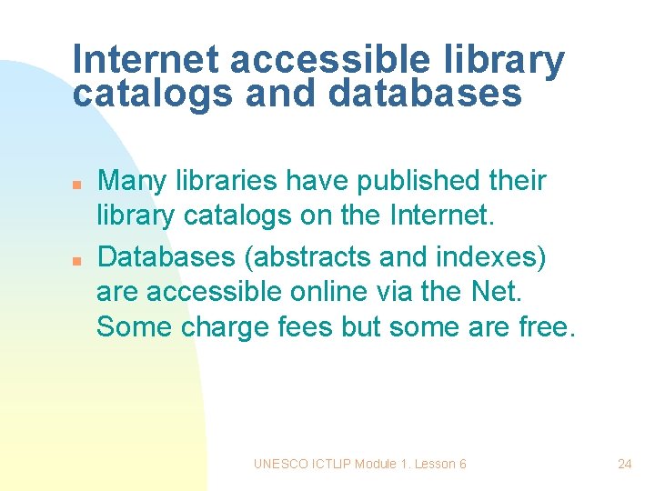 Internet accessible library catalogs and databases n n Many libraries have published their library