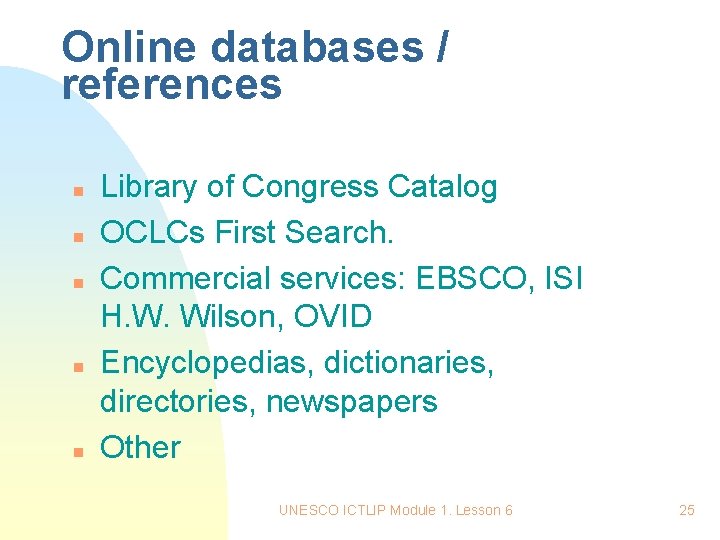Online databases / references n n n Library of Congress Catalog OCLCs First Search.