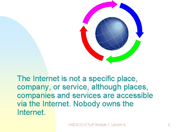 The Internet is not a specific place, company, or service, although places, companies and