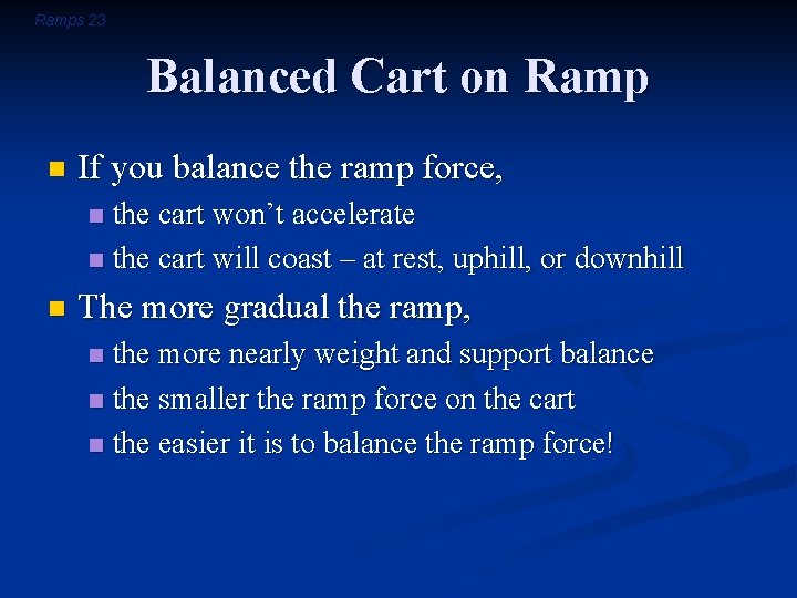Ramps 23 Balanced Cart on Ramp n If you balance the ramp force, the