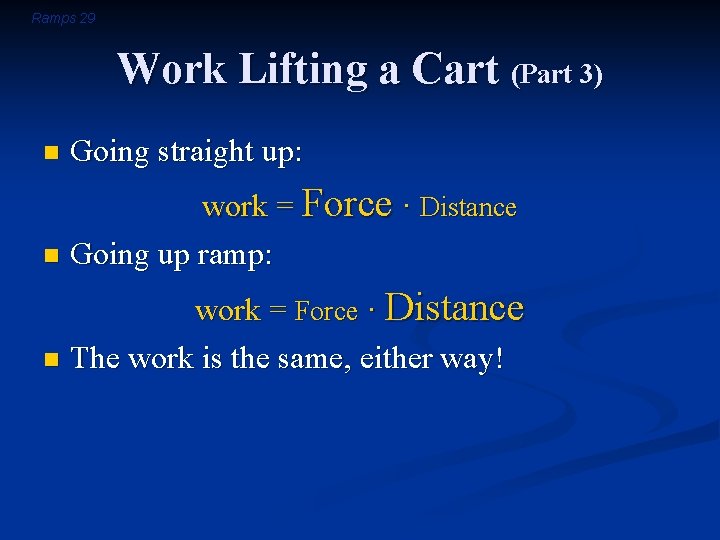Ramps 29 Work Lifting a Cart (Part 3) n Going straight up: work =