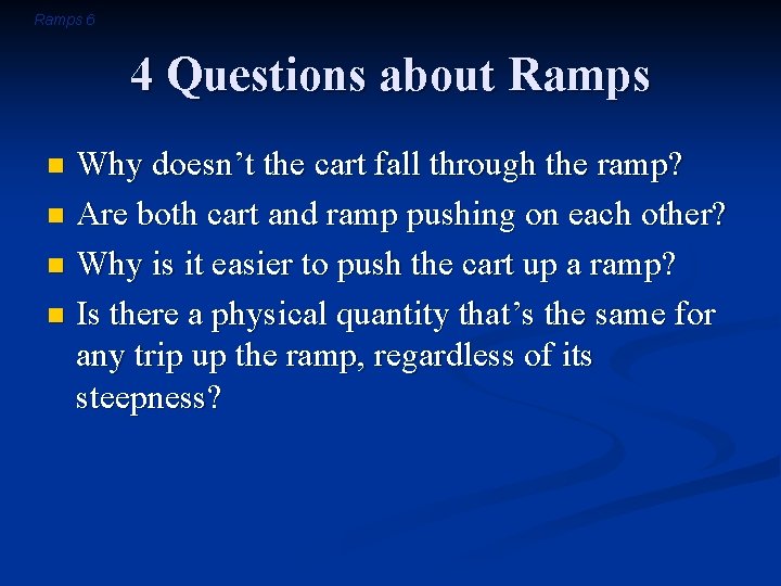 Ramps 6 4 Questions about Ramps Why doesn’t the cart fall through the ramp?