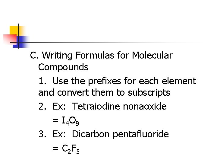 C. Writing Formulas for Molecular Compounds 1. Use the prefixes for each element and