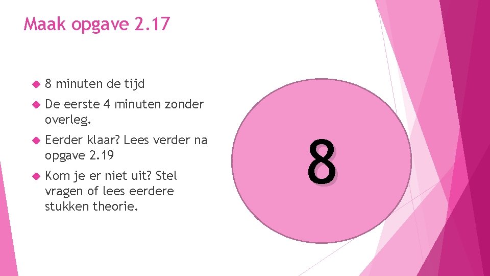 Maak opgave 2. 17 8 minuten de tijd De eerste 4 minuten zonder overleg.