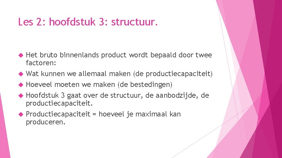 Les 2: hoofdstuk 3: structuur. Het bruto binnenlands product wordt bepaald door twee factoren: