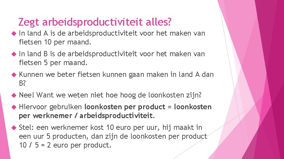 Zegt arbeidsproductiviteit alles? In land A is de arbeidsproductiviteit voor het maken van fietsen