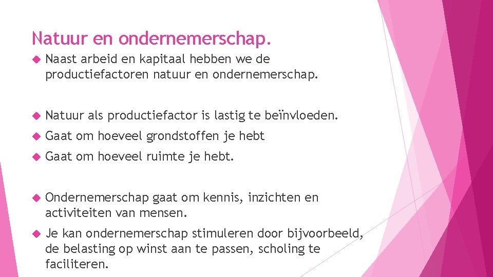 Natuur en ondernemerschap. Naast arbeid en kapitaal hebben we de productiefactoren natuur en ondernemerschap.