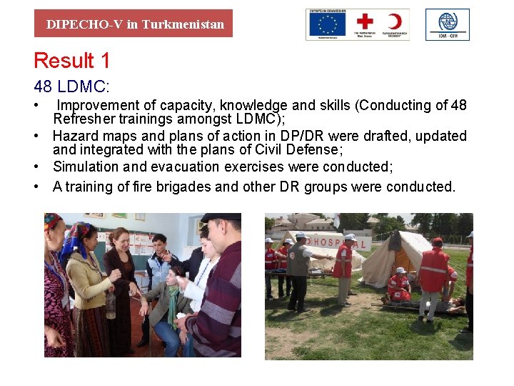DIPECHO-V in Turkmenistan Result 1 48 LDMC: • Improvement of capacity, knowledge and skills