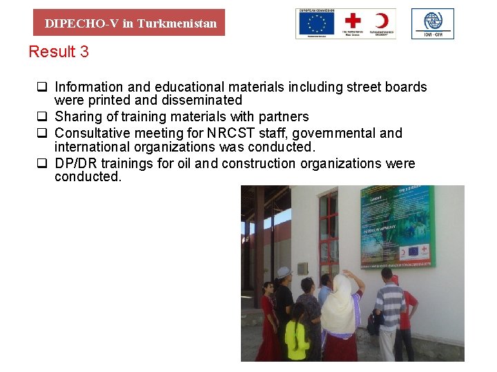 DIPECHO-V in Turkmenistan Result 3 q Information and educational materials including street boards were