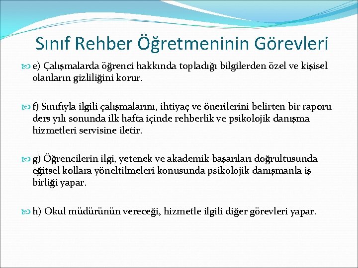 Sınıf Rehber Öğretmeninin Görevleri e) Çalışmalarda öğrenci hakkında topladığı bilgilerden özel ve kişisel olanların