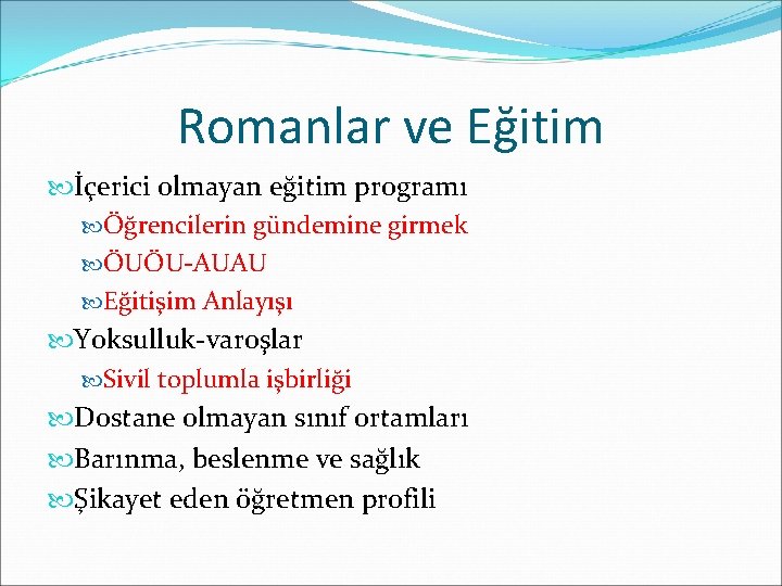 Romanlar ve Eğitim İçerici olmayan eğitim programı Öğrencilerin gündemine girmek ÖUÖU-AUAU Eğitişim Anlayışı Yoksulluk-varoşlar