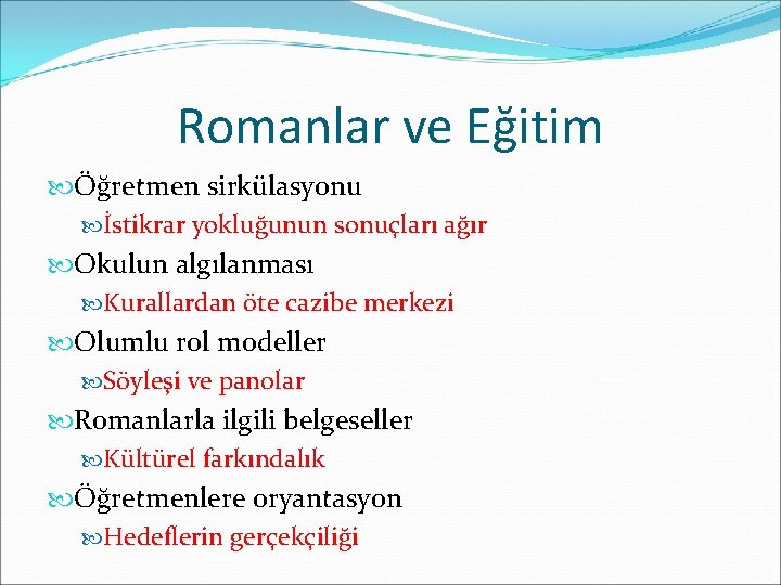 Romanlar ve Eğitim Öğretmen sirkülasyonu İstikrar yokluğunun sonuçları ağır Okulun algılanması Kurallardan öte cazibe