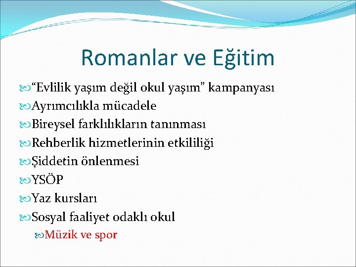 Romanlar ve Eğitim “Evlilik yaşım değil okul yaşım” kampanyası Ayrımcılıkla mücadele Bireysel farklılıkların tanınması