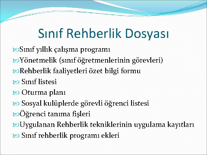 Sınıf Rehberlik Dosyası Sınıf yıllık çalışma programı Yönetmelik (sınıf öğretmenlerinin görevleri) Rehberlik faaliyetleri özet