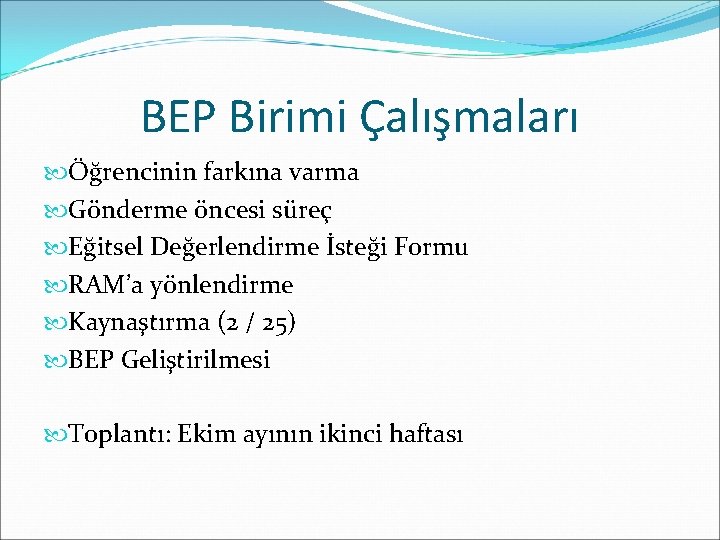 BEP Birimi Çalışmaları Öğrencinin farkına varma Gönderme öncesi süreç Eğitsel Değerlendirme İsteği Formu RAM’a